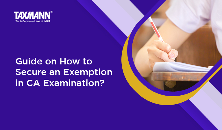 Guide on How to Secure an Exemption in CA Examination?