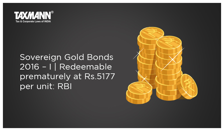 Sovereign Gold Bonds 2016 – I | Redeemable prematurely at Rs.5177 per unit: RBI