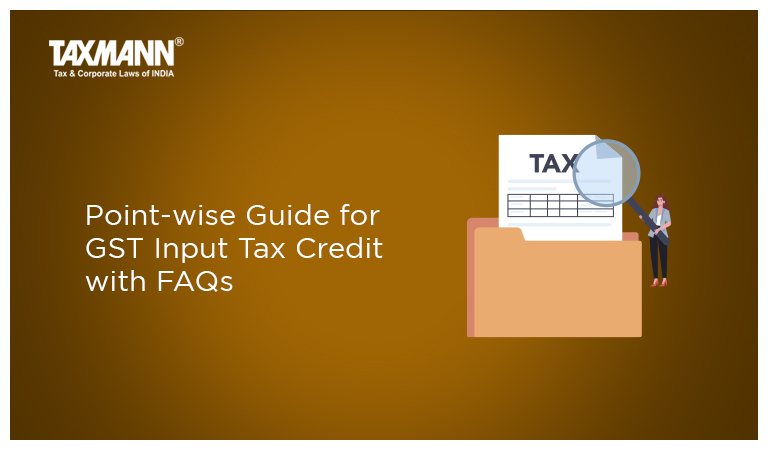 Point-wise Guide for GST Input Tax Credit with FAQs