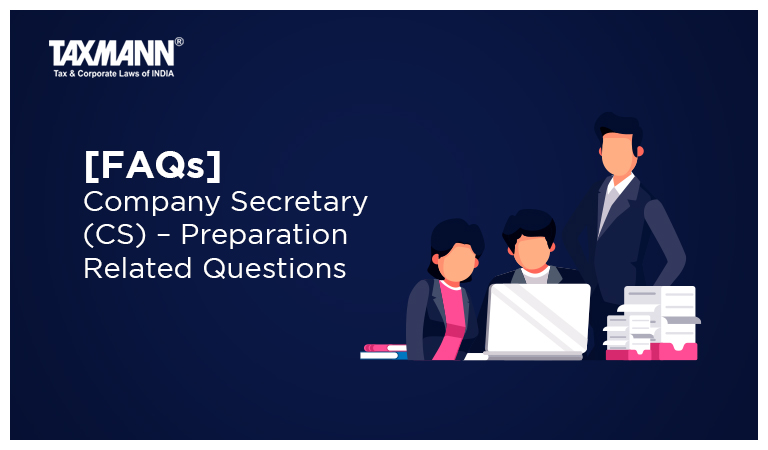 [FAQs] Company Secretary (CS) – Preparation Related Questions
