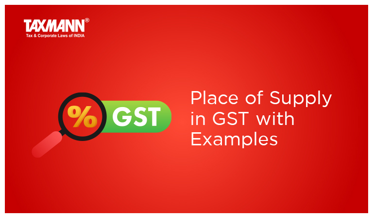Place of Supply in GST with Examples