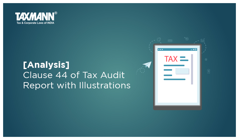 [Analysis] Clause 44 of Tax Audit Report with Illustrations