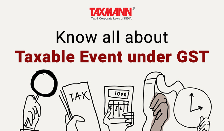 Know all about Taxable Event under GST