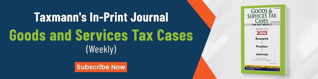 In-Print Journal | Goods & Services Tax Cases – The GST Weekly