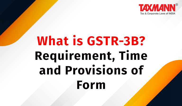 What is GSTR 3B? Requirement, Time and Provisions of Form