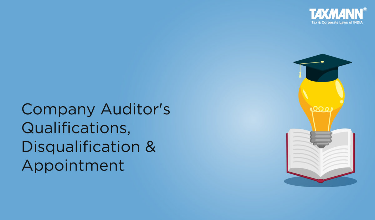 Company Auditor’s Qualifications, Disqualification & Appointment