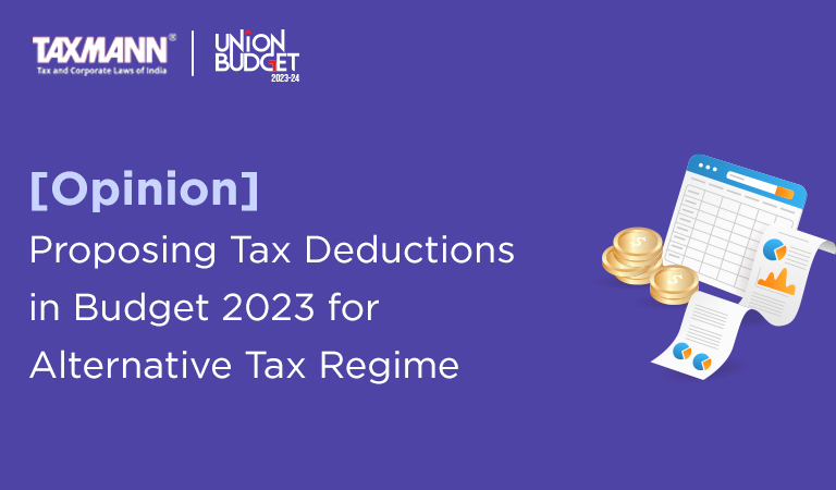 [Opinion] Proposing Tax Deductions in Budget 2023 for Alternative Tax Regime