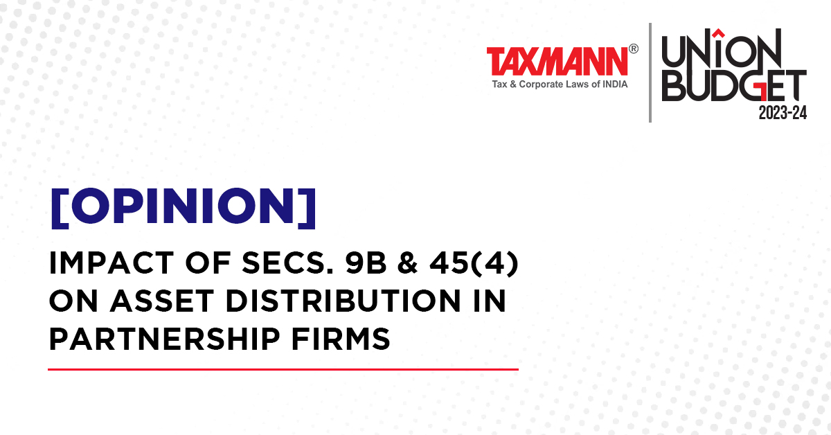 [Opinion] Impact of Secs. 9B & 45(4) on Asset Distribution in Partnership Firms