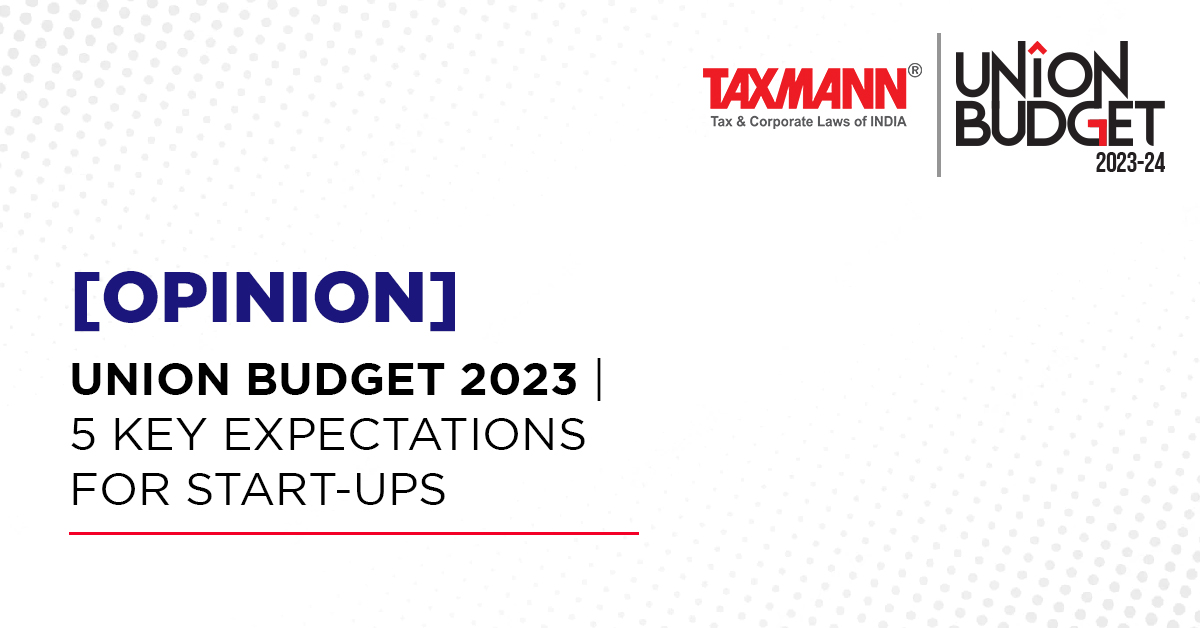 [Opinion] Union Budget 2023 | 5 Key Expectations for Start-ups