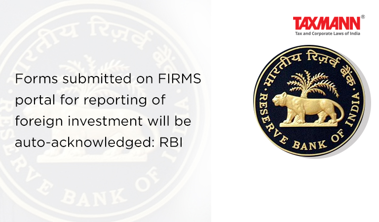 Forms submitted on FIRMS portal for reporting of foreign investment will be  auto-acknowledged: RBI