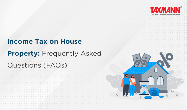 Income Tax on House Property: Frequently Asked Questions (FAQs)