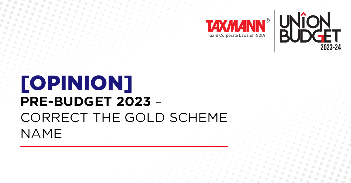 [Opinion] Pre-Budget 2023 – Correct the Gold Scheme Name