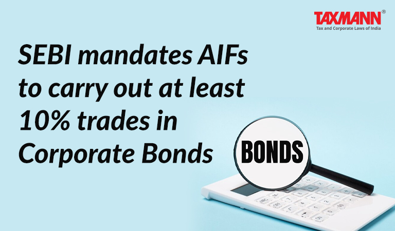 SEBI mandates AIFs to carry out at least 10% trades in Corporate Bonds