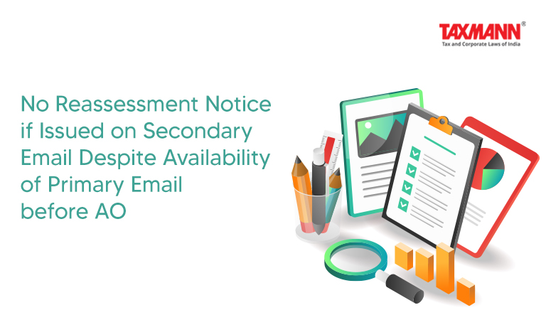 No Reassessment Notice if Issued on Secondary Email Despite Availability of Primary Email before AO