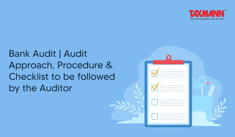 Bank Audit | Audit Approach, Procedure & Checklist to be followed by the Auditor