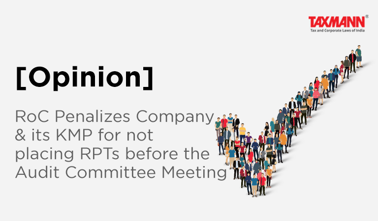 [Opinion] RoC Penalizes Company & its KMP for not placing RPTs before the Audit Committee Meeting