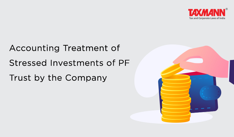 Accounting Treatment of Stressed Investments of PF Trust by the Company