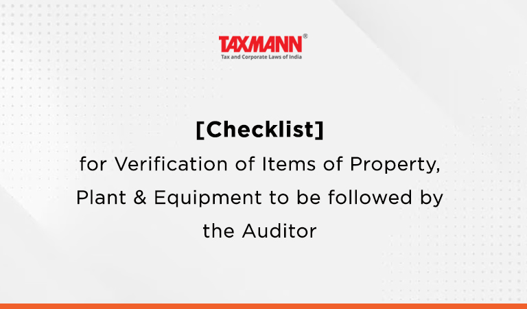 [Checklist] for Verification of Items of Property, Plant & Equipment to be followed by the Auditor