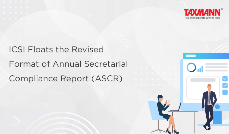 ICSI Floats the Revised Format of Annual Secretarial Compliance Report (ASCR)
