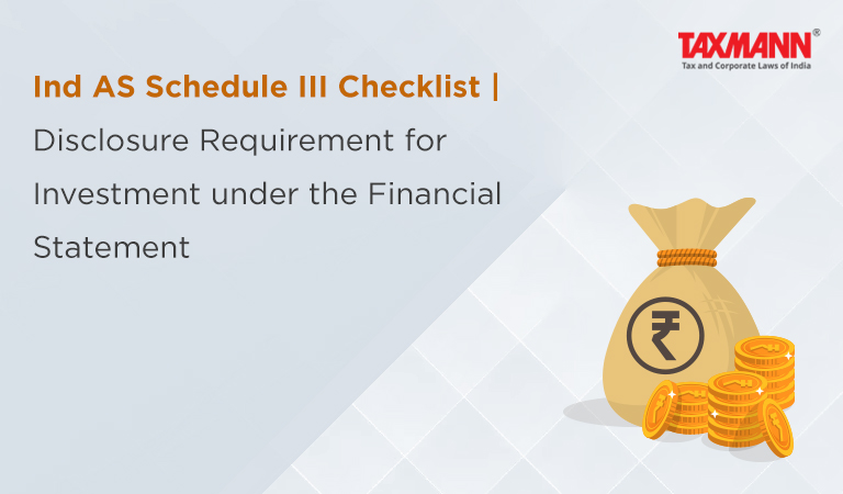 Ind AS Schedule III Checklist | Disclosure Requirement for Investment under the Financial Statement