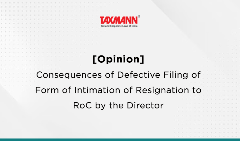[Opinion] Consequences of Defective Filing of Form of Intimation of Resignation to RoC by the Director