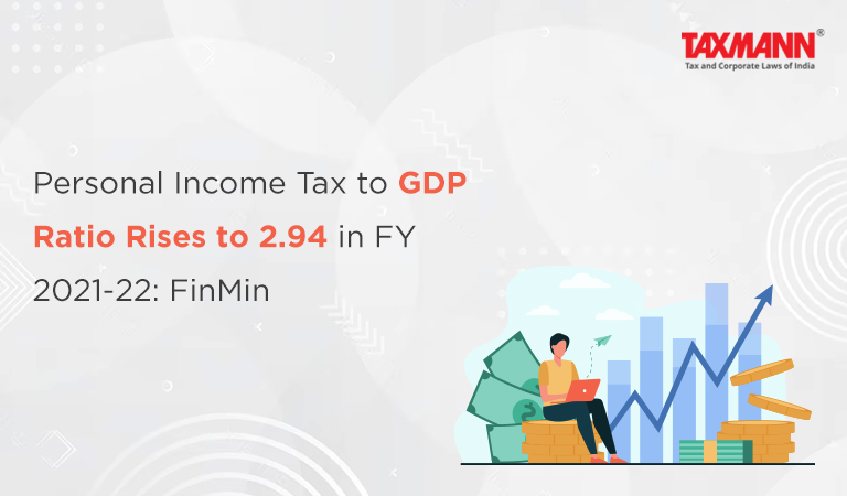 Personal Income Tax to GDP Ratio Rises to 2.94 in FY 2021-22: FinMin