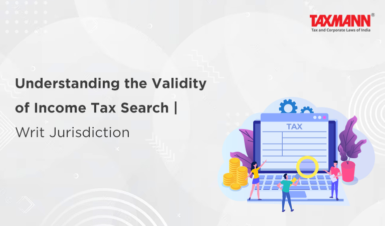 Understanding the Validity of Income Tax Search | Writ Jurisdiction