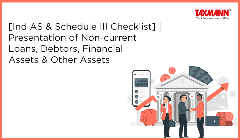 [Ind AS & Schedule III Checklist] | Presentation of Non-current Loans, Debtors, Financial Assets & Other Assets