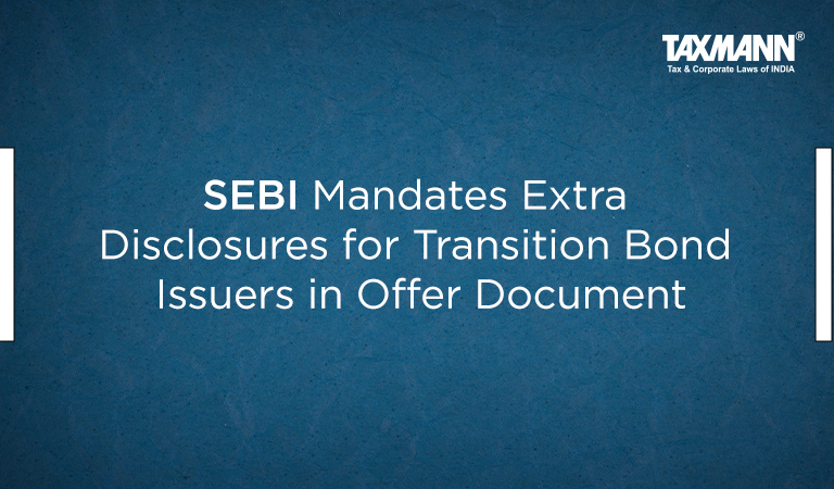 SEBI Mandates Extra Disclosures for Transition Bond Issuers in Offer Document