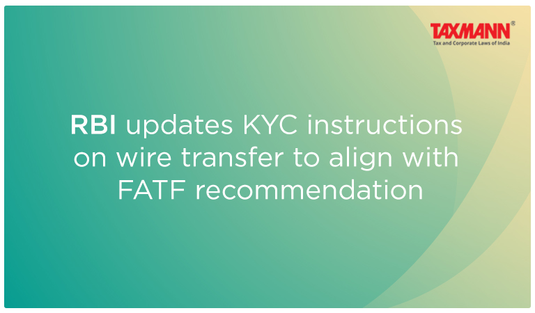 RBI Updates KYC Instructions on Wire Transfer to Align with FATF Recommendation