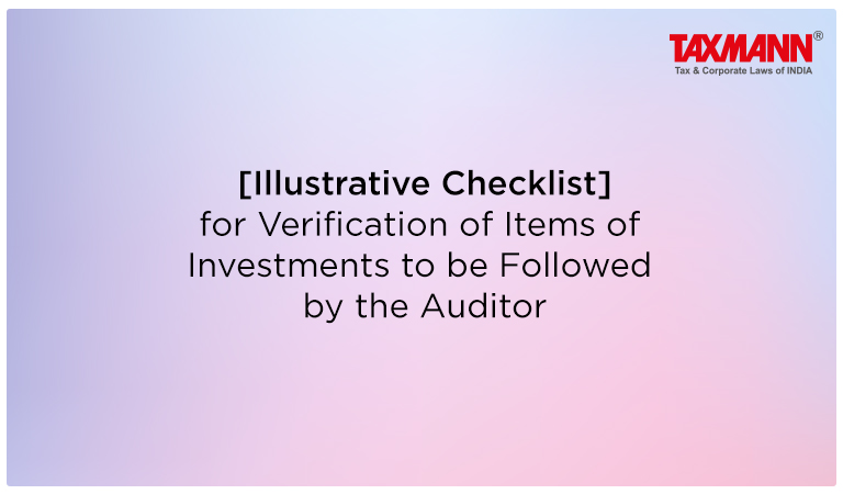 [Illustrative Checklist] for Verification of Items of Investments to be Followed by the Auditor