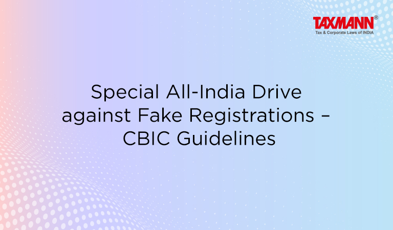 Special All-India Drive against Fake Registrations – CBIC Guidelines