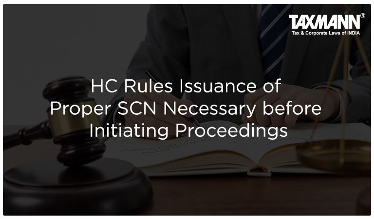 HC Rules Issuance of Proper SCN Necessary before Initiating Proceedings