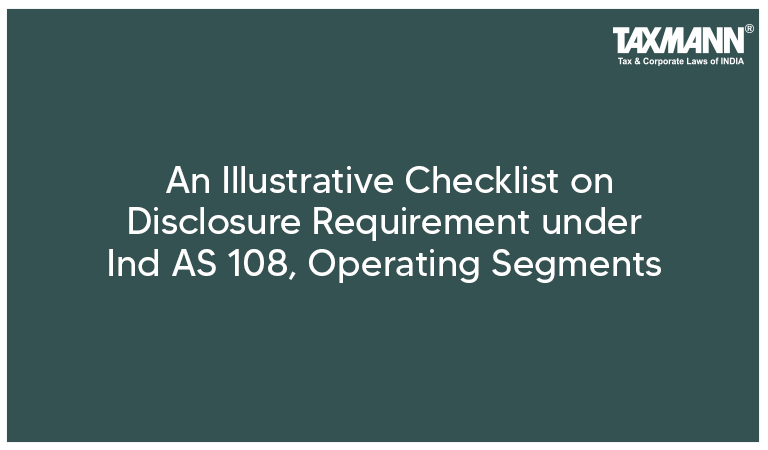 [Illustrative Checklist] on Disclosure Requirement under Ind AS 108 | Operating Segments