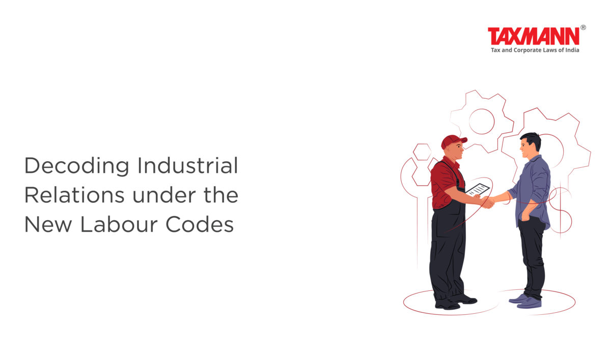Decoding Industrial Relations under the New Labour Codes