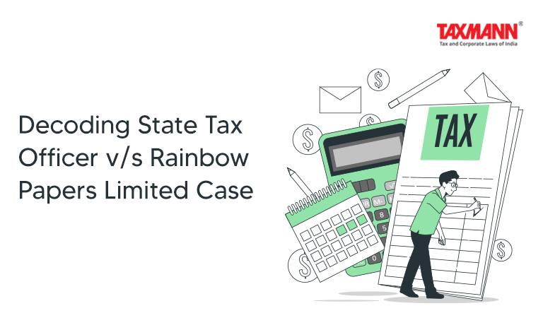 State Tax Officers vs Rainbow Papers Ltd.