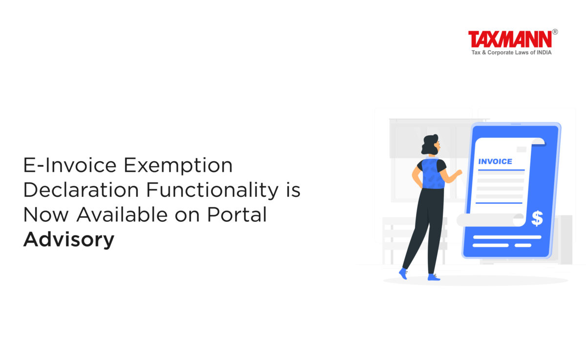E-Invoice Exemption Declaration Functionality is Now Available on Portal | Advisory