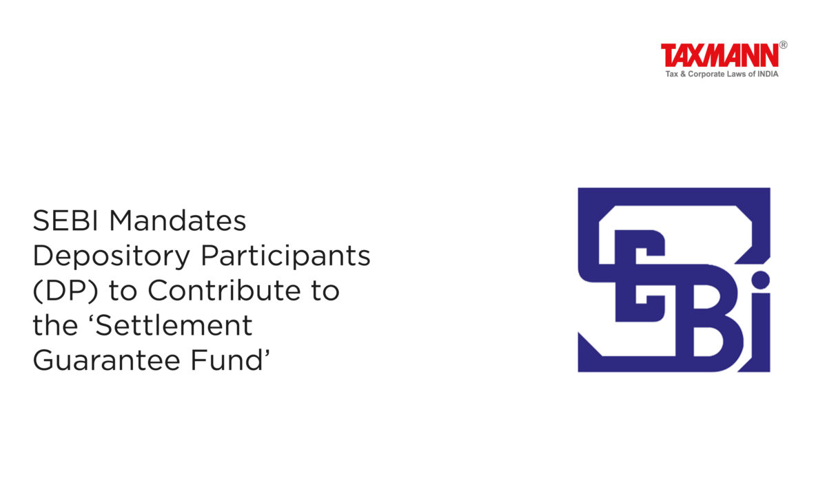 SEBI Mandates Depository Participants (DP) to Contribute to the ‘Settlement Guarantee Fund’