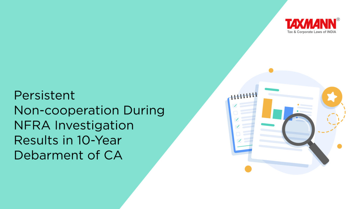 Persistent Non-cooperation During NFRA Investigation Results in 10-Year Debarment of CA