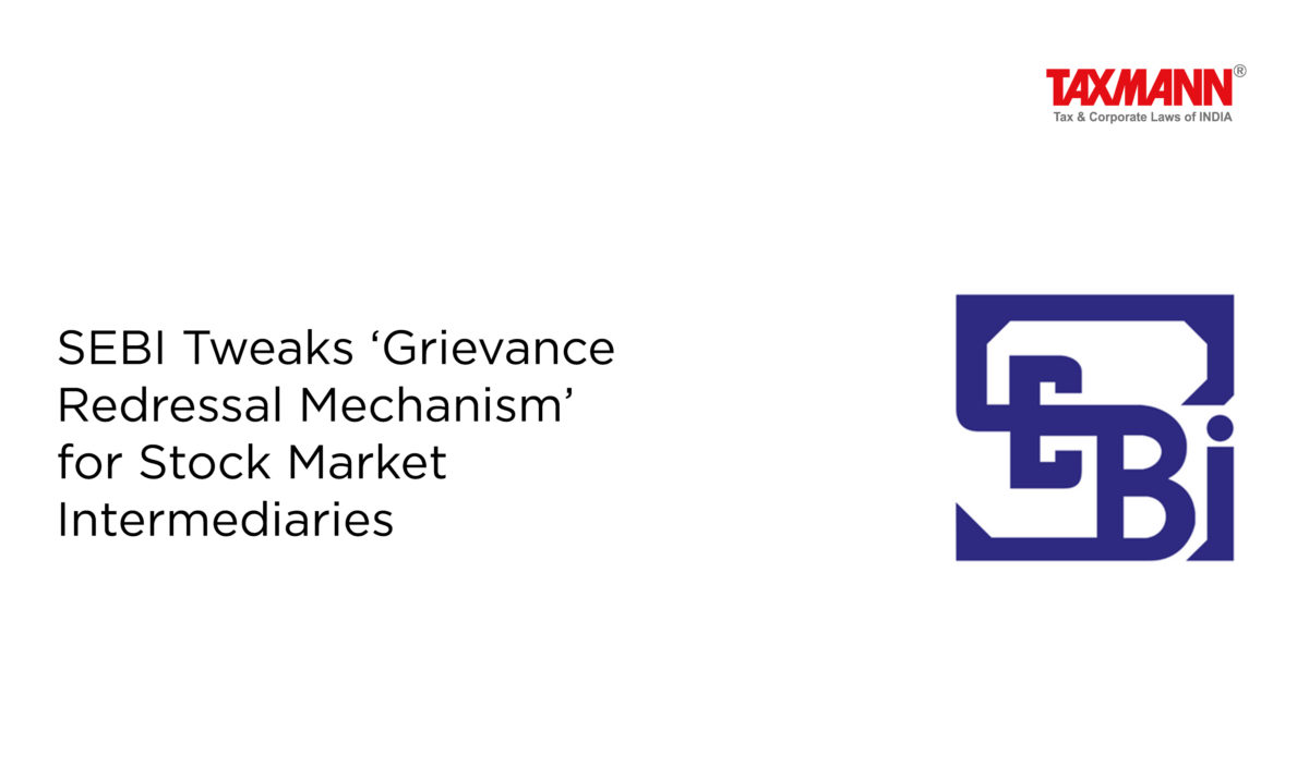 SEBI Tweaks ‘Grievance Redressal Mechanism’ for Stock Market Intermediaries