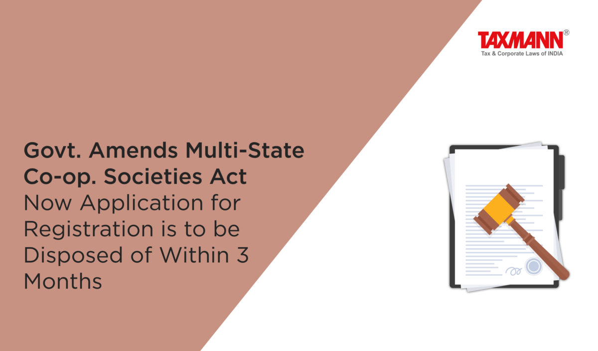 Govt. Amends Multi-State Co-op. Societies Act | Now Application for Registration is to be Disposed of Within 3 Months