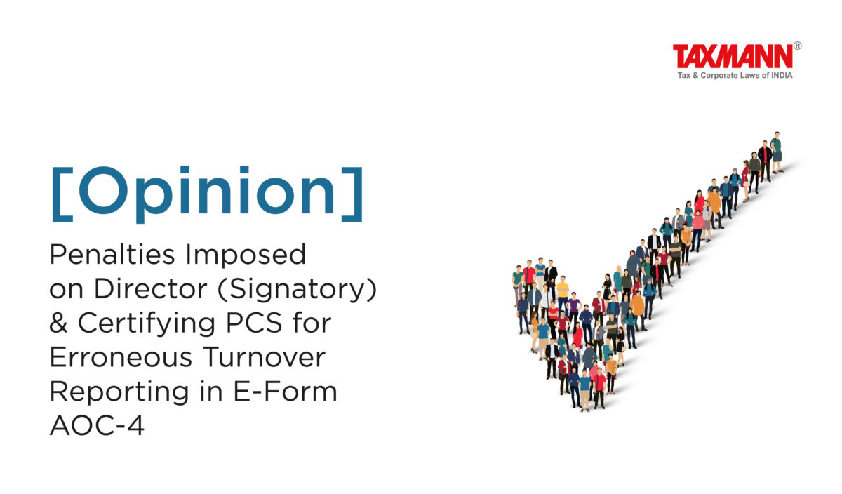 [Opinion] Penalties Imposed on Director (Signatory) & Certifying PCS for Erroneous Turnover Reporting in E-Form AOC-4