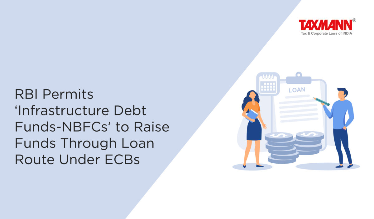 RBI Permits ‘Infrastructure Debt Funds-NBFCs’ to Raise Funds Through Loan Route Under ECBs