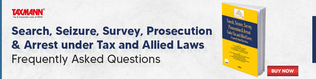 Taxmann's Search, Seizure, Survey, Prosecution & Arrest under Tax and Allied Laws | Frequently Asked Questions