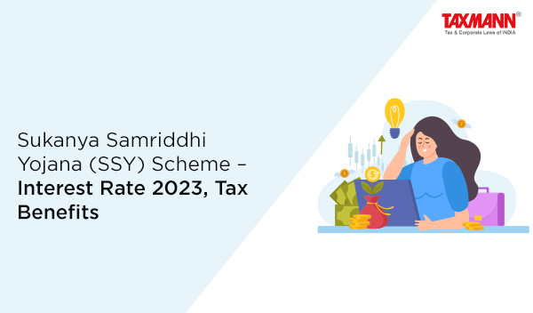 Sukanya Samriddhi Yojana (SSY) Scheme – Interest Rate 2023 | Tax Benefits