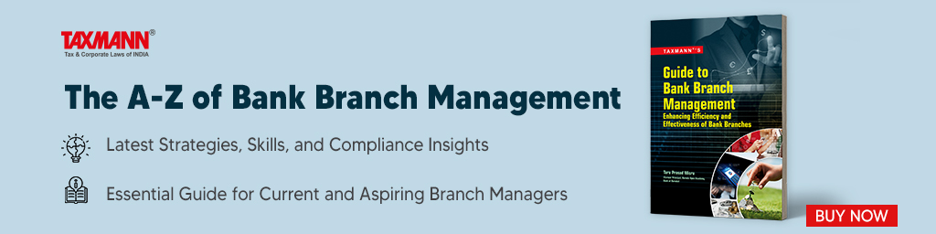 Taxmann's Guide to Bank Branch Management – Enhancing Efficiency and Effectiveness of Bank Branches