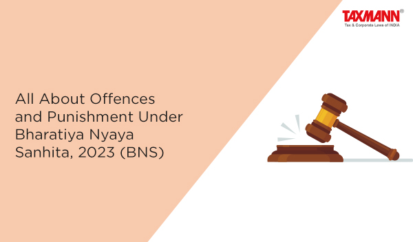 All About Offences and Punishment Under Bharatiya Nyaya Sanhita, 2023 (BNS)