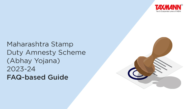 Maharashtra Stamp Duty Amnesty Scheme (Abhay Yojana) 2023-24 | FAQ-based Guide