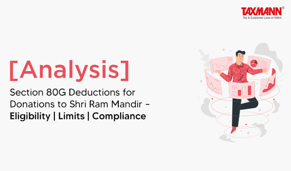 [Analysis] Section 80G Deductions for Donations to Shri Ram Mandir – Eligibility | Limits | Compliance