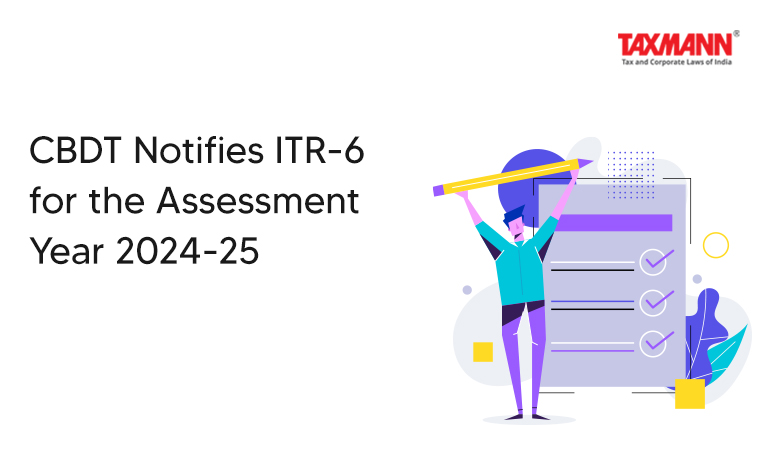 CBDT Notifies ITR-6 for the Assessment Year 2024-25